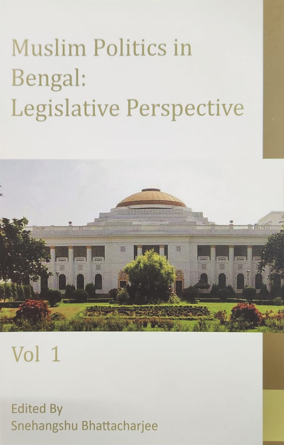 Muslim Politics In Bengal : Legislative Perspective  Vol 1