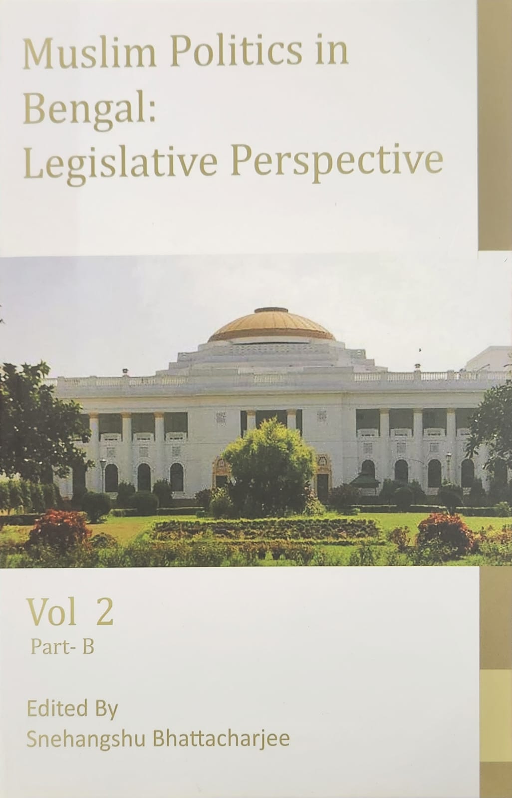 Muslim Politics In Bengal :  Legislative PerspectiveVol 2 Part B